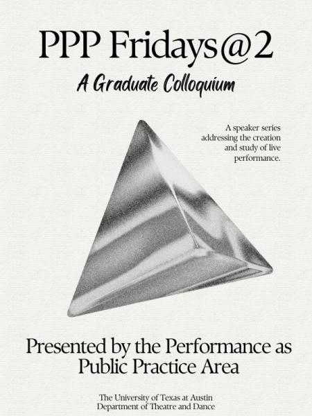 A black and white graphic for the PPP Fridays@2 graduate colloquium, a speaker series addressing the creation and study of live performance