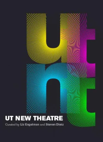 UT New Theatre curated by Liz Engelman and Steven Dietz