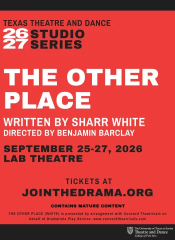 Poster for The Other Place, written by Sharr White and Directed by Benjamin Barclay, performed from September 25 through 27 2026 at the Laboratory Theatre, as part of Texas Theatre and Dance's '26 to '27 Studio series. Tickets at JoinTheDrama.org