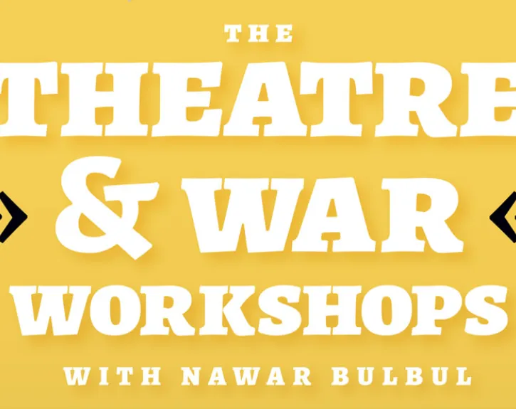 Yellow block with The Theatre and War Workshops with Nawar Bulbul