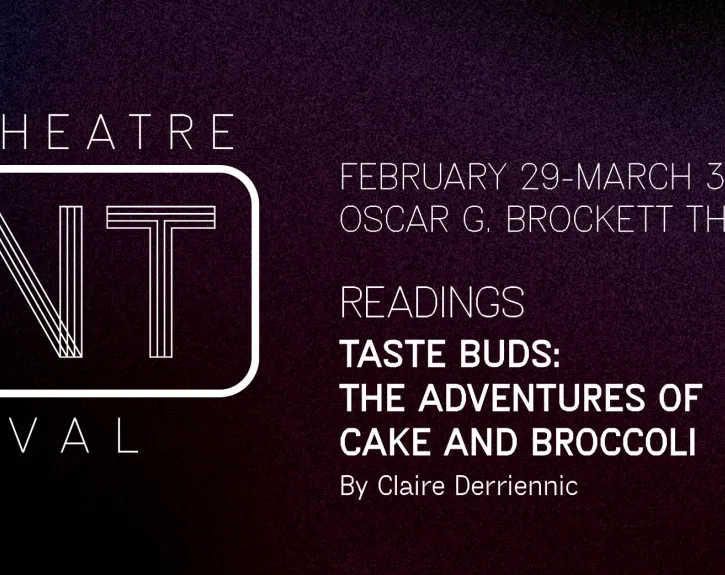 Graphic for the UTNT (UT New Theatre) reading of TASTE BUDS: THE ADVENTURES OF CAKE AND BROCCOLI