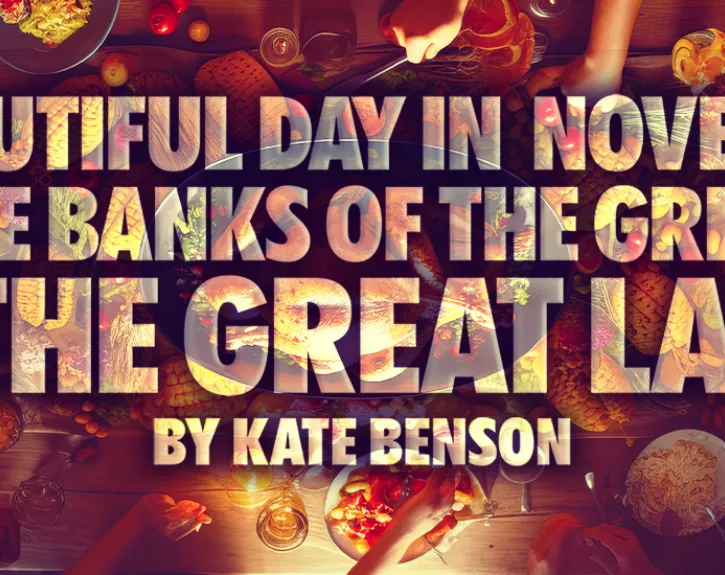 A graphic for A BEAUTIFUL DAY IN NOVEMBER ON THE BANKS OF THE GREATEST OF THE GREAT LAKES, featuring a slightly eerie Thanksgiving Day table