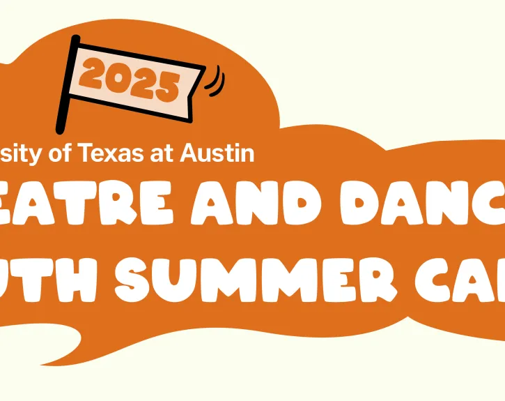 The University of Texas at Austin Theatre and Dance Youth Summer Camps