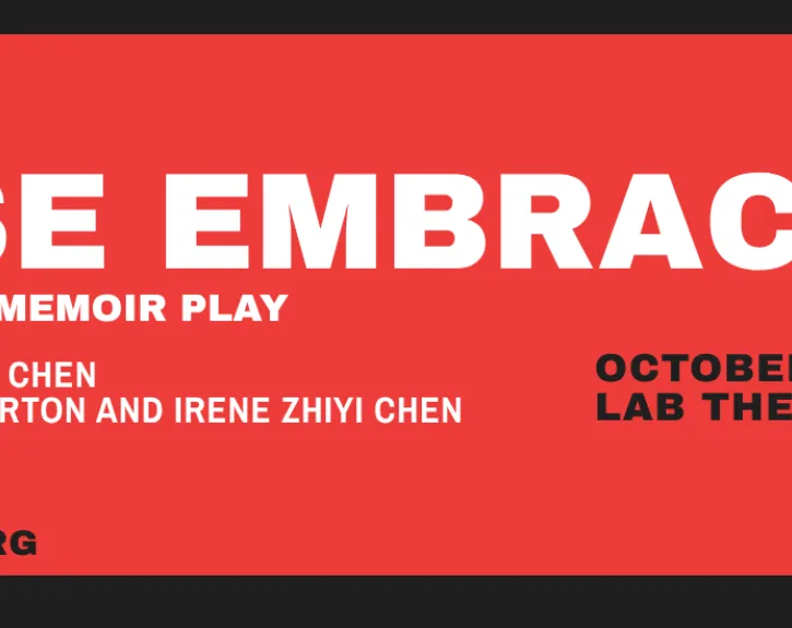 Banner for Close Embrace, directed by Irene Zhiyi Chen, from October 2 through 4 at Lab Theatre