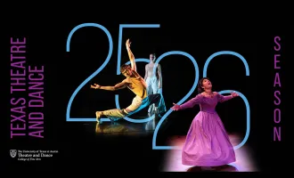 A black, purple and light blue graphic for Texas Theatre and Dance's 25/26 Season, featuring two dancers in warm light and an actor in a purple dress