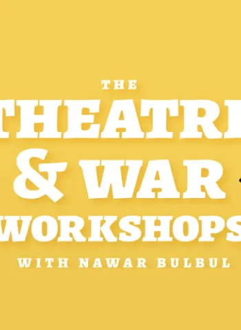 yellow field with The Theatre and War Workshops with Nawar Bulbul