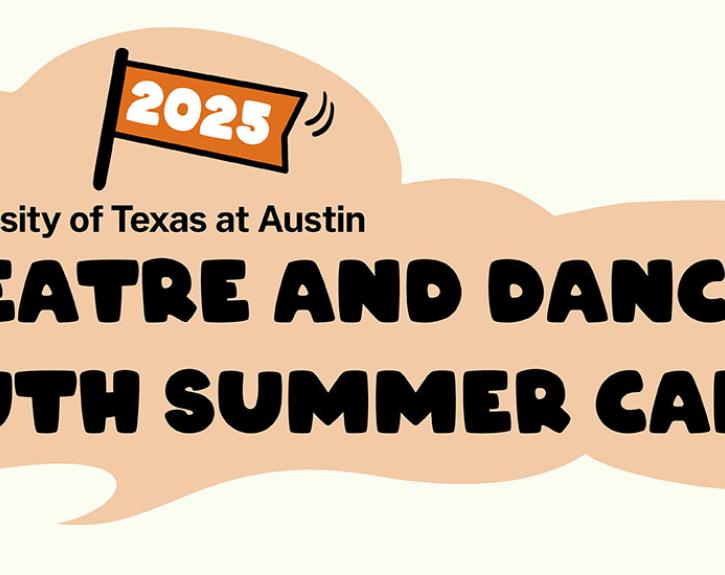 An orange and yellow graphic for The University of Texas at Austin Theatre and Dance Youth Summer Camps
