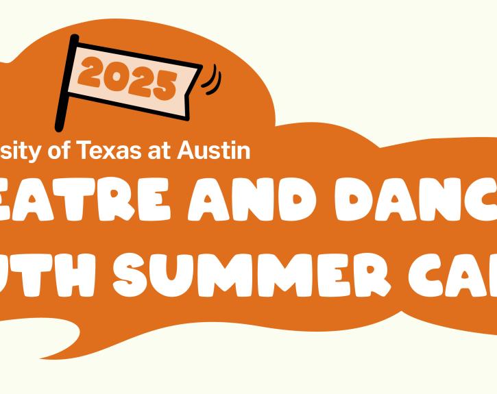 The University of Texas at Austin Theatre and Dance Youth Summer Camps