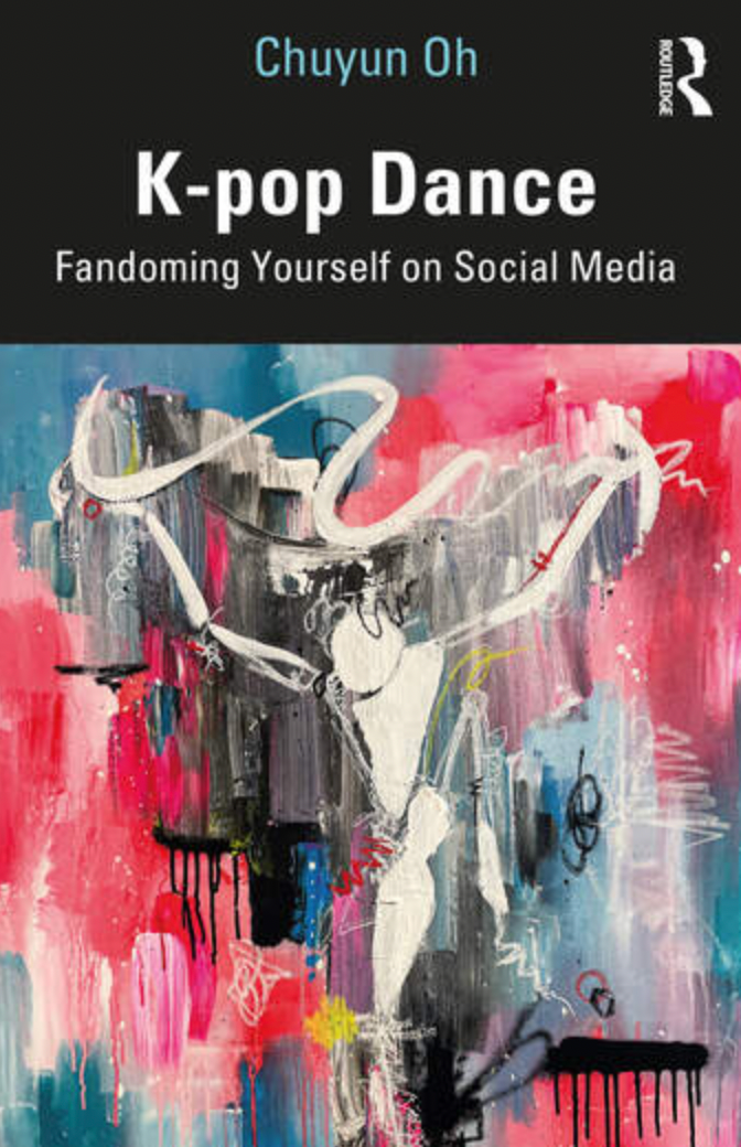 book cover for "K-pop Dance: Fandoming Yourself on Social Media" by Chuyun Oh