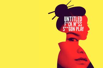 A yellow graphic for UNTITLED F*CK M*SS S**GON PLAY, with a silhouette of a woman, behind which another woman's face is visible peering through