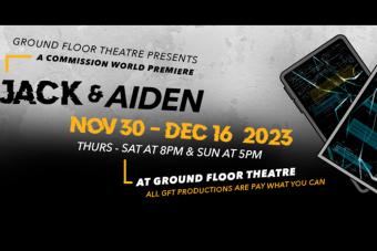 Graphic for Ground Floor Theatre's world premiere of JACK & AIDEN