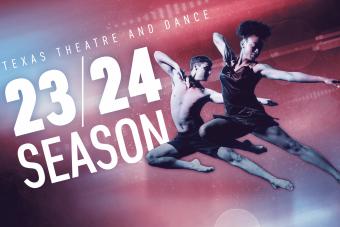 Graphic for Texas Theatre and Dance's 23/24 season, featuring two dancers jumping with their left legs extended
